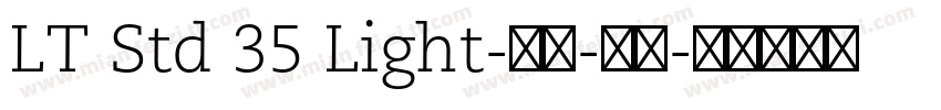 LT Std 35 Light-亮体-斜体字体转换